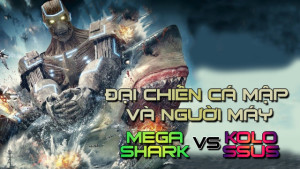 Đại Chiến Cá Mập Và Người Máy - MegaShark vs Kolossus