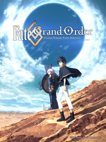 Fate/Grand Order: Zettai Majuu Sensen Babylonia - Fate/Grand Order: Absolute Demonic Front - Babylonia (2019)