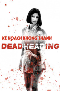 Kế Hoạch Không Thành - Dead Heading (2018)