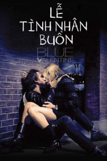 Lễ Tình Nhân Buồn - Blue Valentine (moi) (2010)