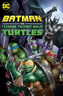 Liên Minh Người Dơi Và Ninja Rùa - Batman vs. Teenage Mutant Ninja Turtles (2019)